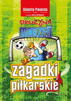 Zagadki piłkarskie. Drużyna marzeń